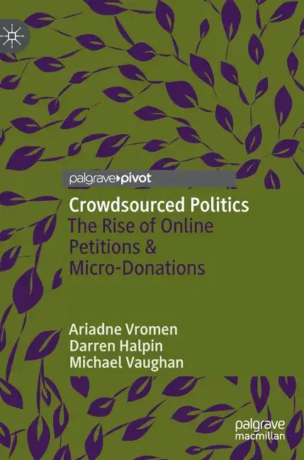Crowdsourced Politics: The Rise of Online Petitions & Micro-Donations - Hardcover