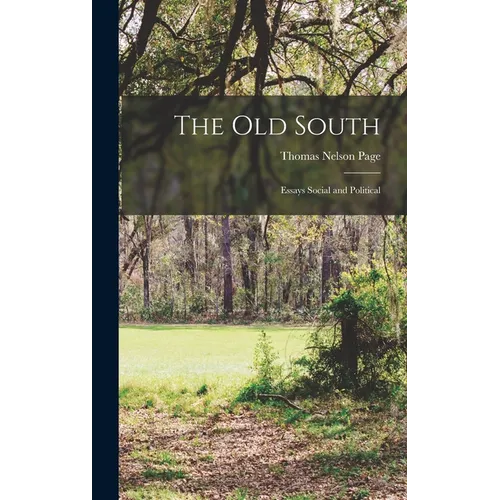 The Old South; Essays Social and Political - Hardcover