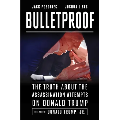 Bulletproof: The Truth about the Assassination Attempts on Donald Trump - Hardcover
