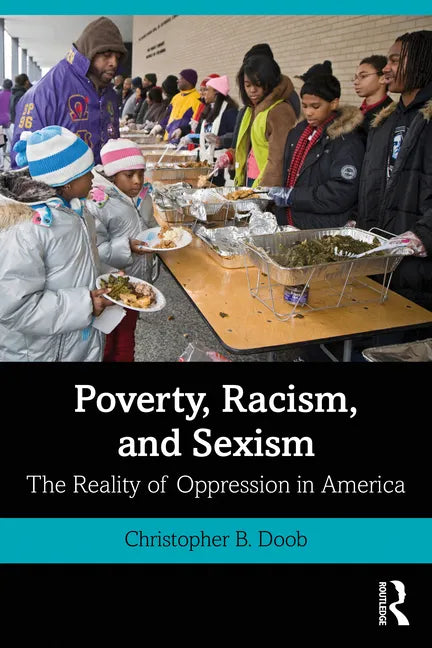 Poverty, Racism, and Sexism: The Reality of Oppression in America - Paperback