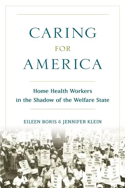 Caring for America: Home Health Workers in the Shadow of the Welfare State - Paperback
