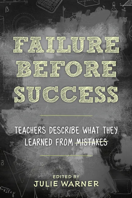 Failure Before Success: Teachers Describe What They Learned from Mistakes - Paperback