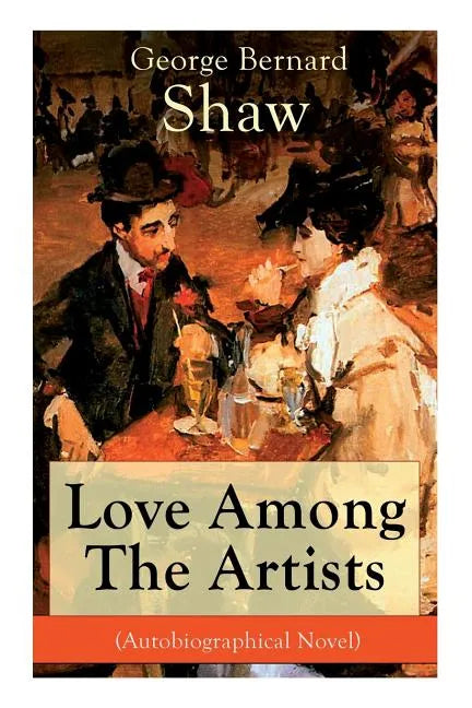 Love Among The Artists (Autobiographical Novel): A Story With a Purpose - Paperback