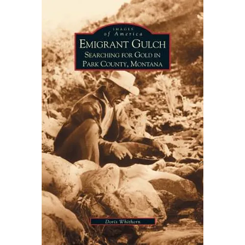 Emigrant Gulch: Searching for Gold in Park County - Hardcover