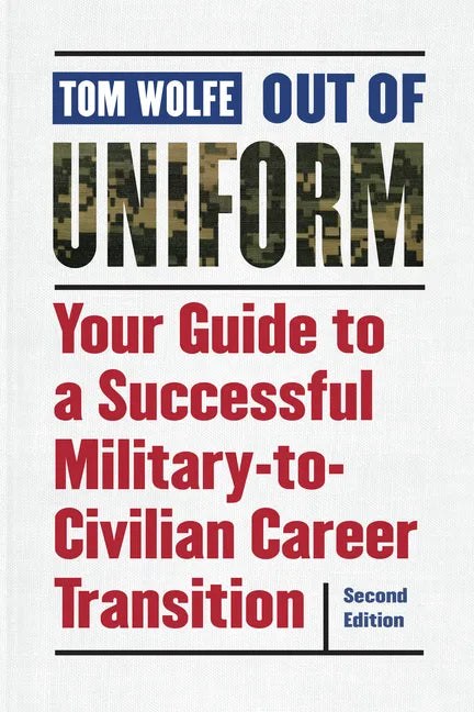 Out of Uniform: Your Guide to a Successful Military-To-Civilian Career Transition - Paperback