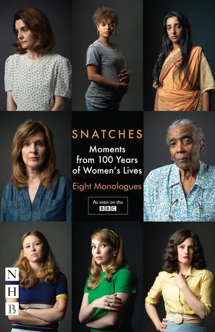 Snatches: Moments from 100 Years of Women's Lives: Eight Monologues - Paperback