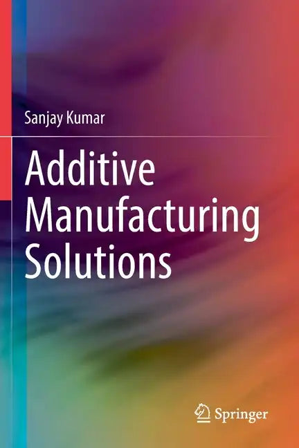 Additive Manufacturing Solutions - Paperback