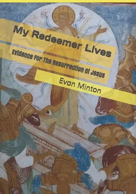My Redeemer Lives: Evidence for the Resurrection of Jesus - Paperback
