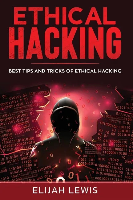 Ethical Hacking: Best Tips and Tricks of Ethical Hacking - Paperback