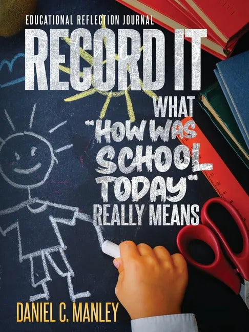 Record It: What "How Was School Today" Really Means - Paperback