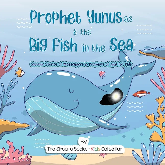 Prophet Yunus & the Big Fish in the Sea: Quranic Stories of Messengers & Prophets of God - Paperback