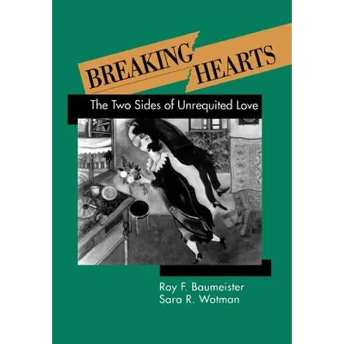 Breaking Hearts: The Two Sides of Unrequited Love - Hardcover