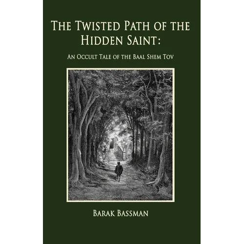 The Twisted Path of the Hidden Saint: An Occult Tale of the Baal Shem Tov - Paperback