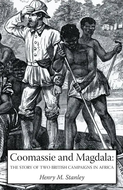 Coomassie and Magdala: The Story of Two British Campaigns in Africa - Paperback