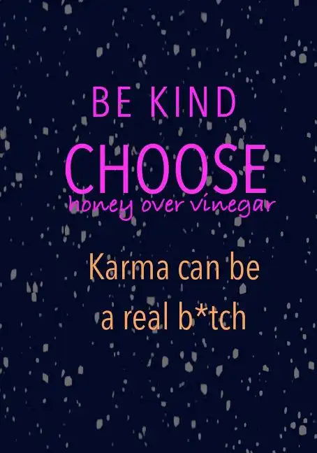Be Kind Choose Honey over Vinegar Karma can be a real b*tch - Paperback