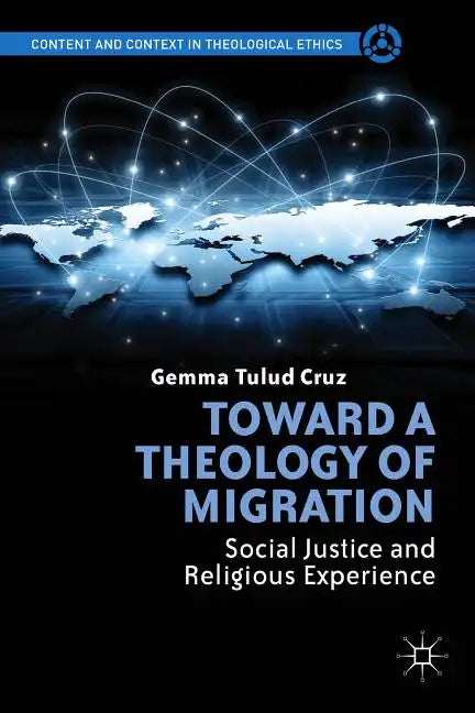 Toward a Theology of Migration: Social Justice and Religious Experience - Hardcover