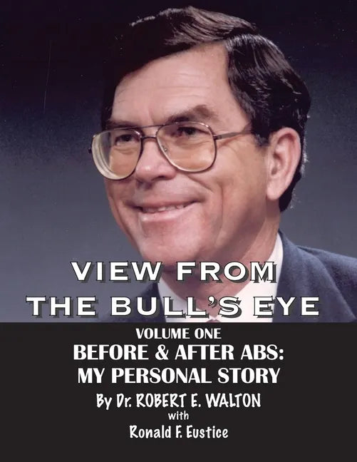 View from the Bull's Eye: The Story of Robert E. Walton & American Breeders Service - Paperback
