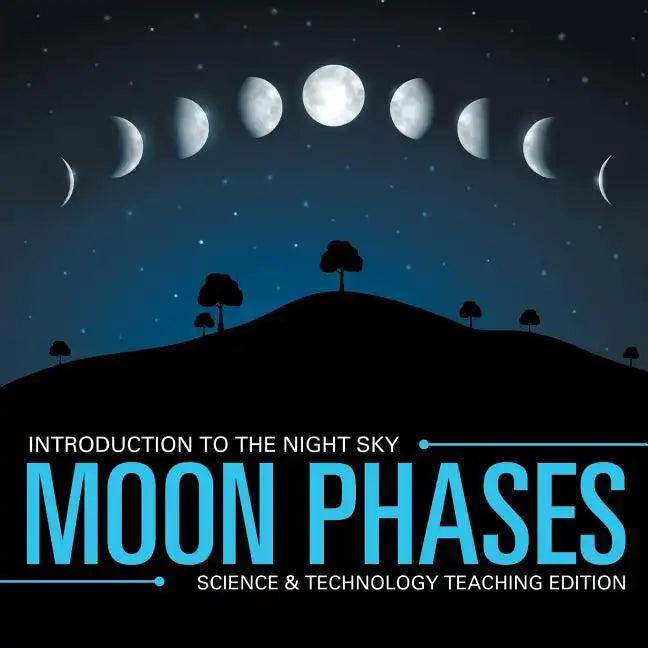Moon Phases Introduction to the Night Sky Science & Technology Teaching Edition - Paperback