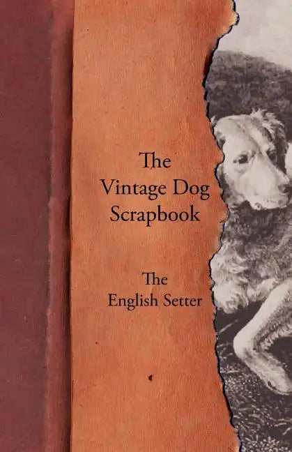 The Vintage Dog Scrapbook - The English Setter - Paperback