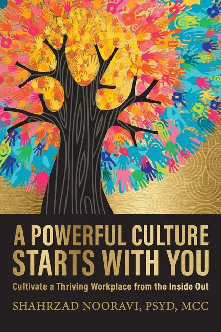 A Powerful Culture Starts with You: Cultivate a Thriving Workplace from the Inside Out - Paperback