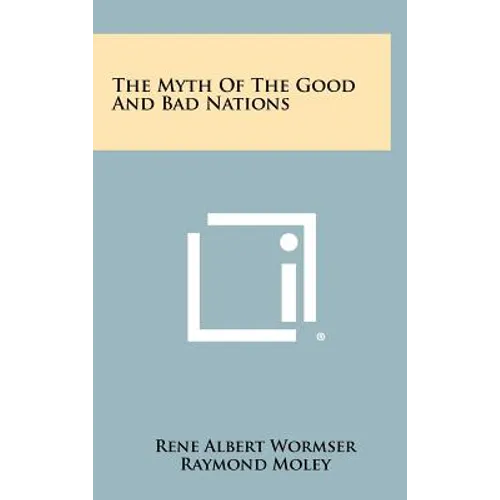 The Myth of the Good and Bad Nations - Hardcover