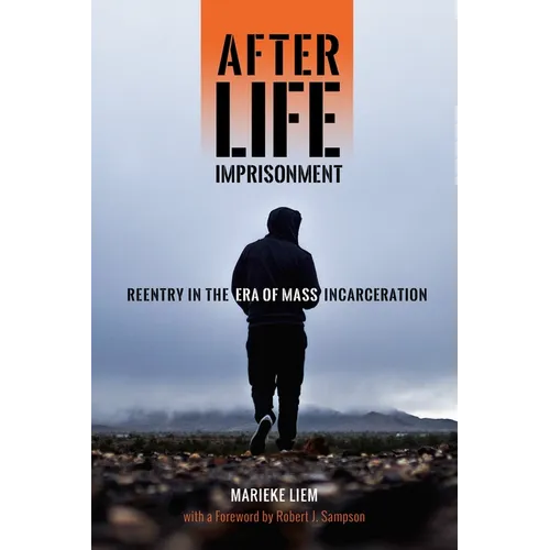 After Life Imprisonment: Reentry in the Era of Mass Incarceration - Hardcover