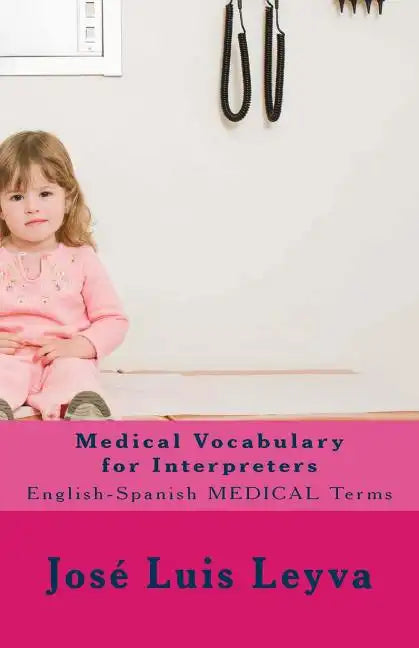 Medical Vocabulary for Interpreters: English-Spanish Medical Terms - Paperback