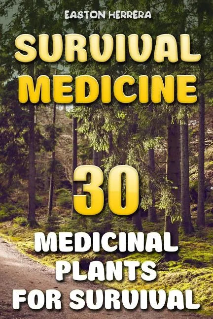 Survival Medicine: 30 Medicinal Plants For Survival - Paperback