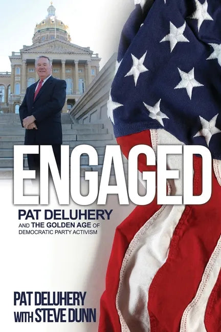 Engaged: Pat Deluhery and the Golden Age of Democratic Party Activism - Paperback