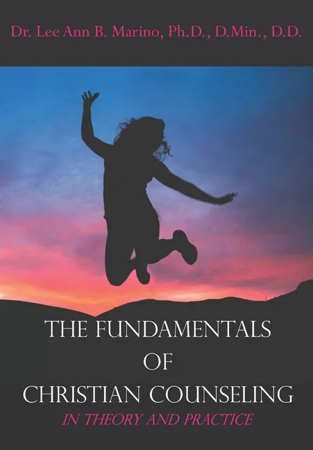 The Fundamentals of Christian Counseling: In Theory and Practice - Paperback