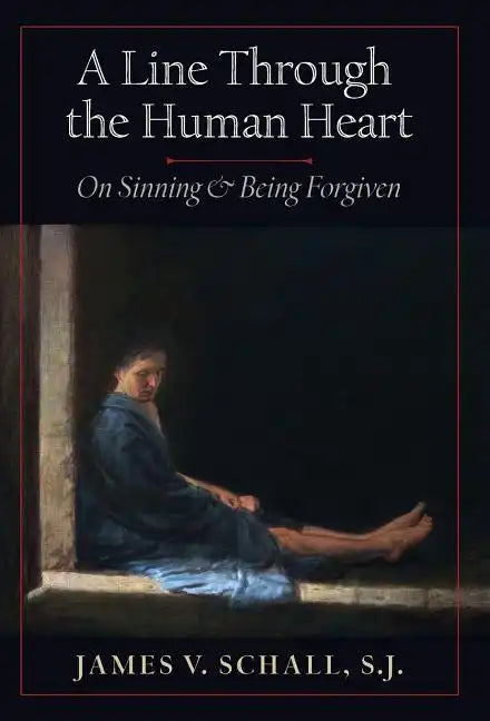 A Line Through the Human Heart: On Sinning and Being Forgiven - Hardcover