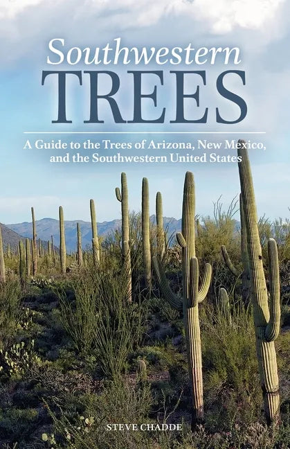 Southwestern Trees: A Guide to the Trees of Arizona, New Mexico, and the Southwestern United States - Paperback