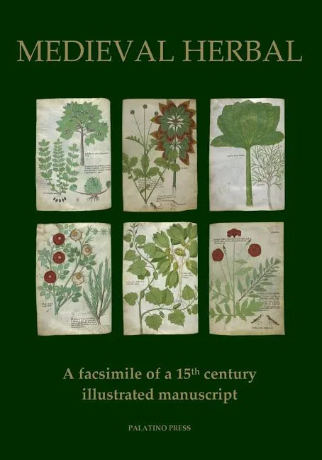 Medieval Herbal: A facsimile of a 15th century illustrated manuscript - Paperback