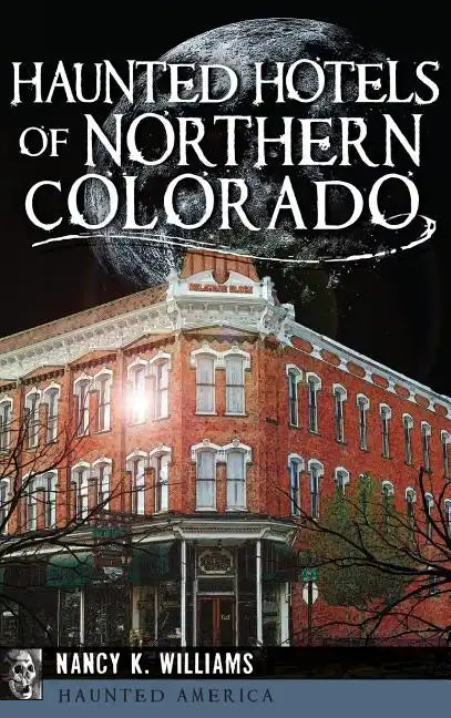 Haunted Hotels of Northern Colorado - Hardcover