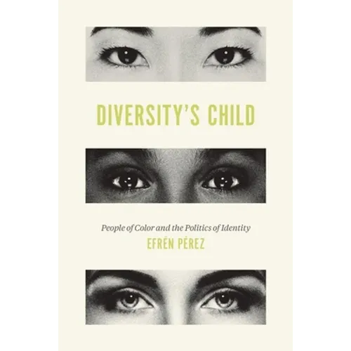 Diversity's Child: People of Color and the Politics of Identity - Hardcover