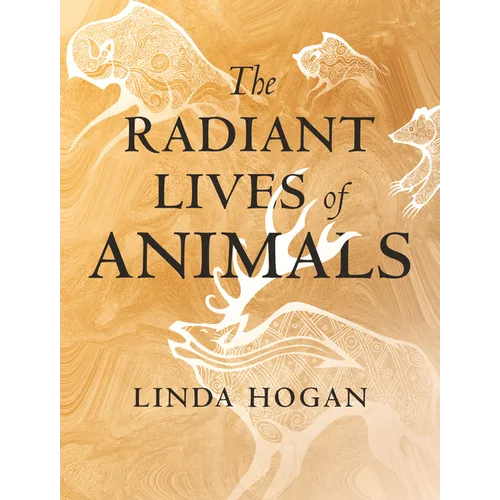 The Radiant Lives of Animals - Hardcover