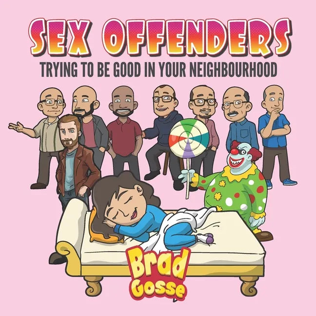 Sex Offenders: Trying To Be Good In Your Neighbourhood - Paperback