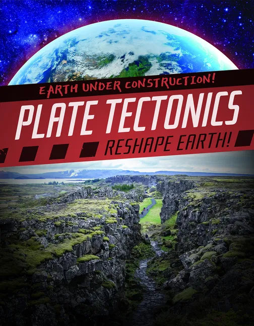 Plate Tectonics Reshape Earth! - Library Binding