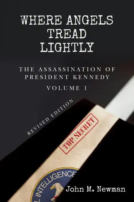 Where Angels Tread Lightly: The Assassination of President Kennedy Volume 1 - Paperback