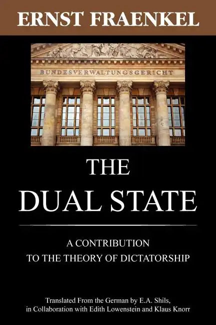 The Dual State: A Contribution to the Theory of Dictatorship - Paperback