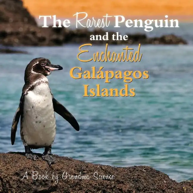The Rarest Penguin and The Enchanted Galapagos Islands - Paperback