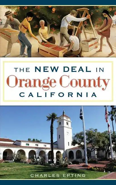 The New Deal in Orange County, California - Hardcover