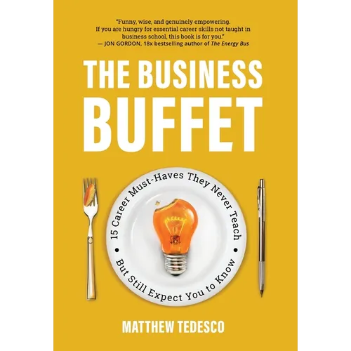 The Business Buffet: 15 Career Must-Haves They Never Teach But Still Expect You to Know - Hardcover