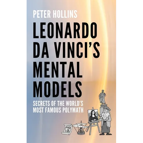Leonardo da Vinci's Mental Models: Secrets of the World's Most Famous Polymath - Paperback