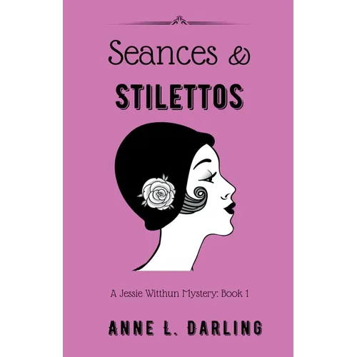 Seances & Stilettos: A Jessie Witthun Mystery, Book 1 - Paperback