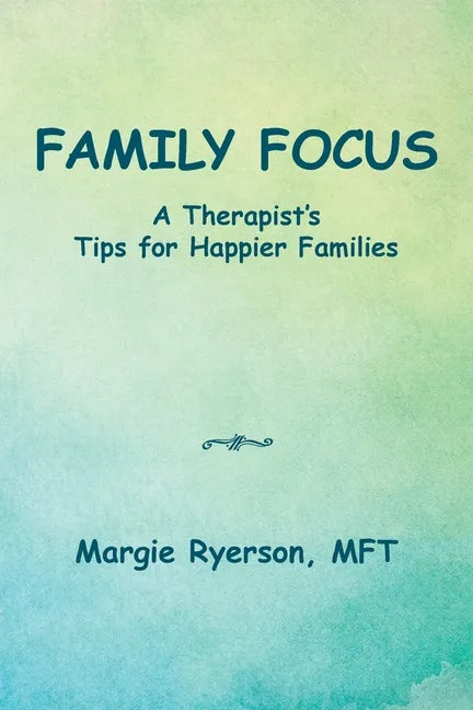 Family Focus a Therapist's Tips for Happier Families - Paperback