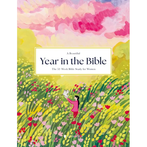 A Beautiful Year in the Bible: The 52-Week Bible Study for Women (Sc) - Paperback