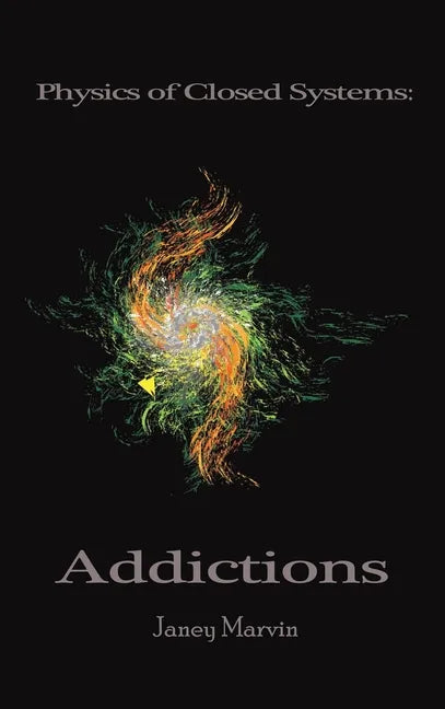 Physics of Closed Systems: Addictions - Hardcover