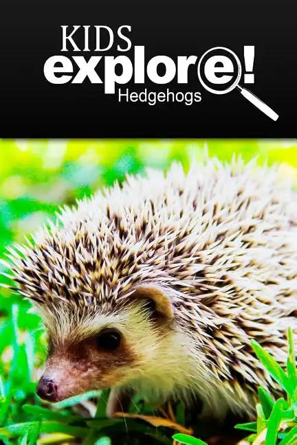 Hedge Hogs - Kids Explore: Animal books nonfiction - books ages 5-6 - Paperback