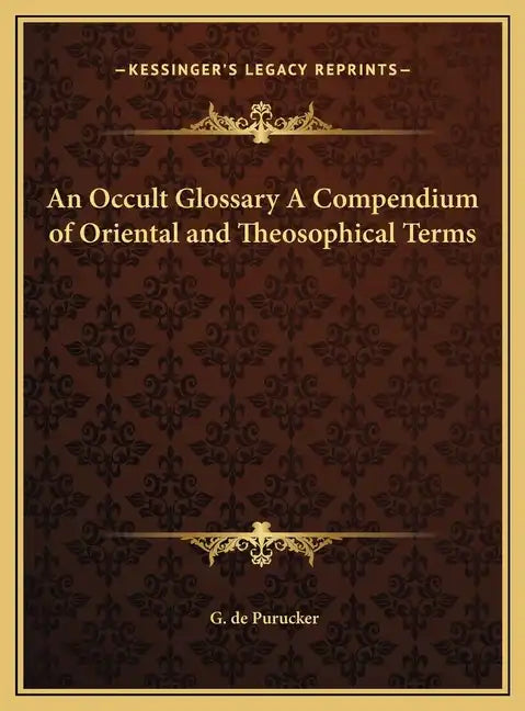 An Occult Glossary A Compendium of Oriental and Theosophical Terms - Hardcover